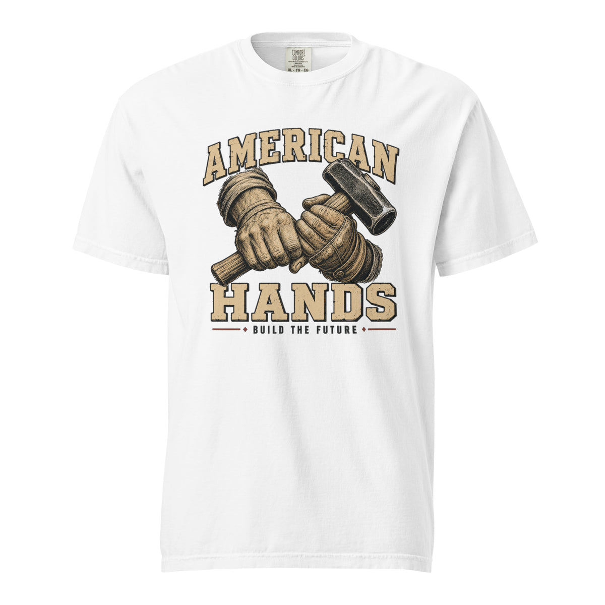 white men's t-shirt with American Hands written above and below rough hands holding a sledge hammer and build the future written beneath