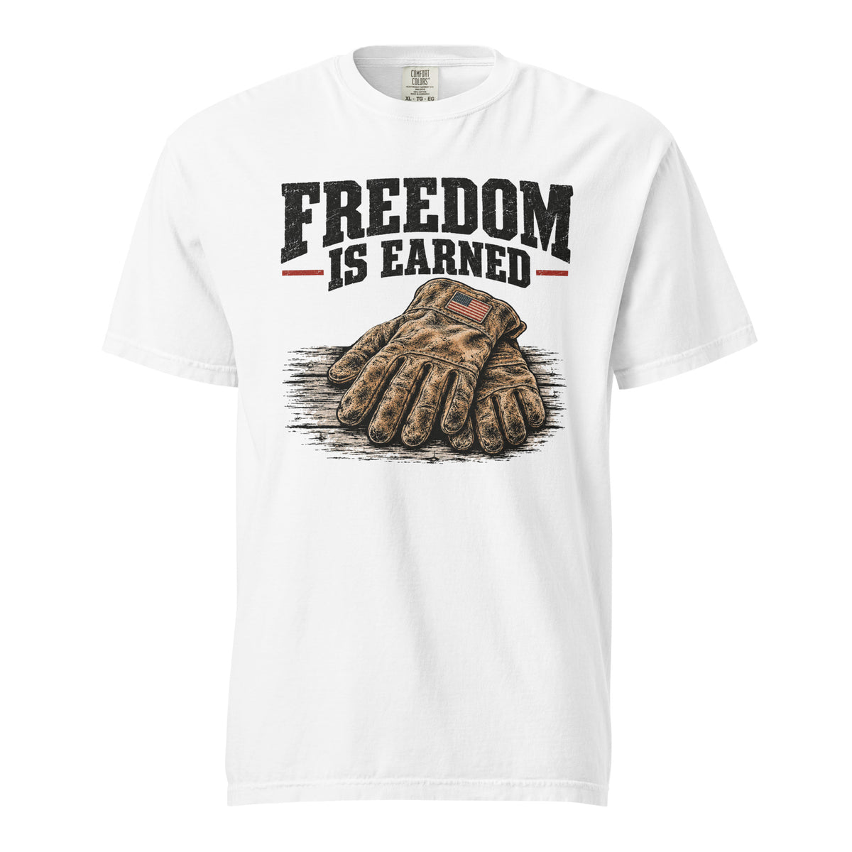 white men's t-shirt with work gloves on a wooden surface, and above it says "Freedom is earned"